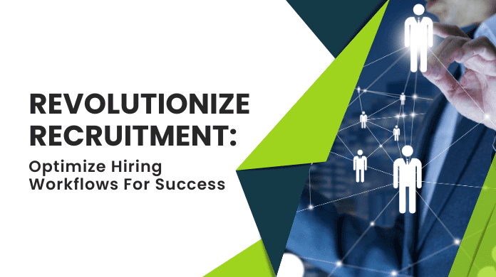 Revolutionize Recruitment: Optimize Hiring Workflows for Success